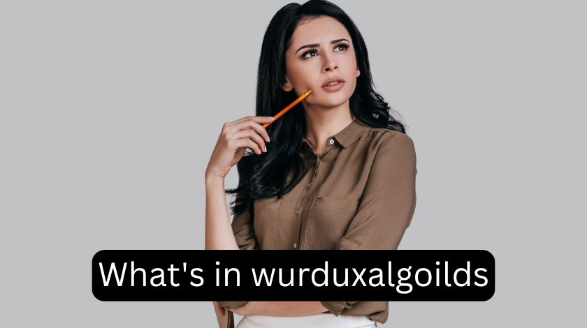what's in wurduxalgoilds